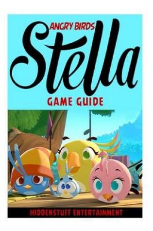 Cover of Angry Birds Stella Game Guide