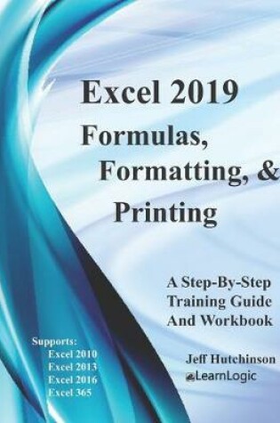 Cover of Excel 2019 Formulas, Formatting And Printing