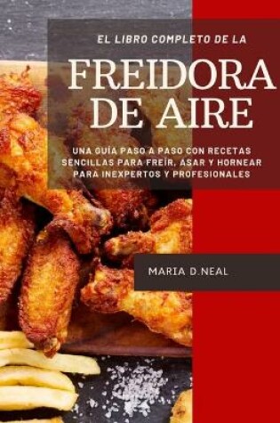 Cover of El libro de cocina completo de la freidora de aire (Power XL Air Fryer Cookbook SPANISH VERSION)