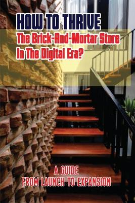 Cover of How To Thrive The Brick-And-Mortar Store In The Digital Era?