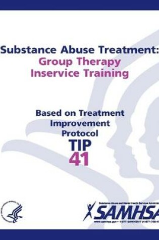 Cover of Substance Abuse Treatment: Group Therapy Inservice Training: Treatment Improvement Protocol Series (TIP 41)