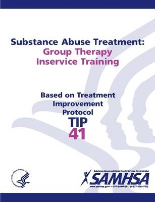 Book cover for Substance Abuse Treatment: Group Therapy Inservice Training: Treatment Improvement Protocol Series (TIP 41)