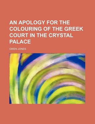 Book cover for An Apology for the Colouring of the Greek Court in the Crystal Palace