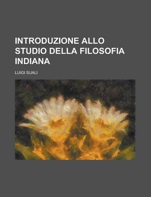 Book cover for Introduzione Allo Studio Della Filosofia Indiana
