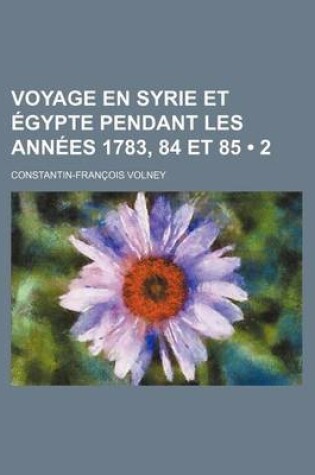 Cover of Voyage En Syrie Et Egypte Pendant Les Annees 1783, 84 Et 85 (2)