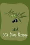 Book cover for Hello! 365 Olive Recipes