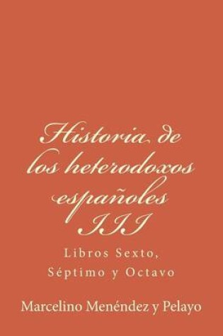 Cover of Historia de Los Heterodoxos Espanoles III