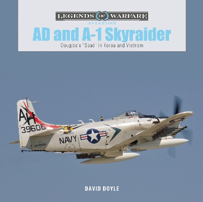 Book cover for AD and A-1 Skyraider: Douglas's "Spad" in Korea and Vietnam