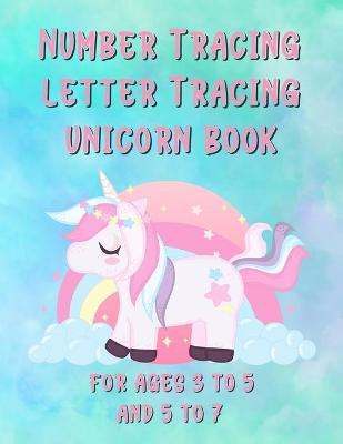 Book cover for Number Tracing Letter Tracing Unicorn Book For Ages 3 to 5 and 5 to 7