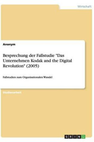 Cover of Besprechung der Fallstudie Das Unternehmen Kodak and the Digital Revolution (2005)