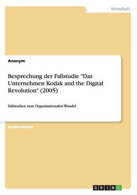 Book cover for Besprechung der Fallstudie Das Unternehmen Kodak and the Digital Revolution (2005)