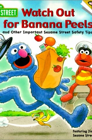 Cover of Watch out for Banana Peels and Other Important Sesame Street Safety Tips