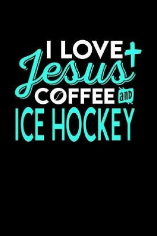 Cover of I Love Jesus Coffee and Ice Hockey