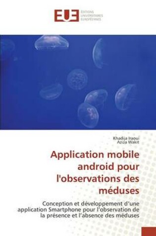 Cover of Application Mobile Android Pour l'Observations Des Meduses