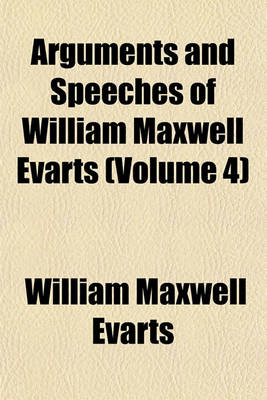 Book cover for Arguments and Speeches of William Maxwell Evarts (Volume 4)