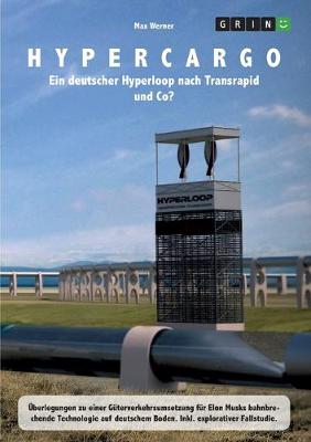 Book cover for Hypercargo. Ein deutscher Hyperloop nach Transrapid und Co?