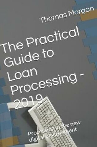 Cover of The Practical Guide to Loan Processing - 2019