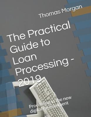 Cover of The Practical Guide to Loan Processing - 2019