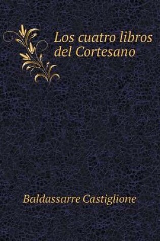 Cover of Los cuatro libros del Cortesano