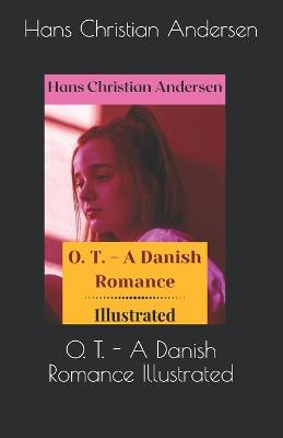 Book cover for O. T. - A Danish Romance Illustrated