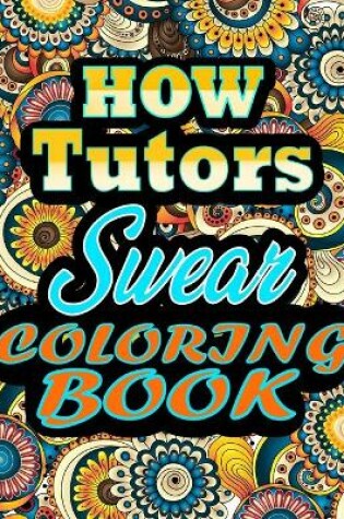 Cover of HOW tutors Swear Coloring Book