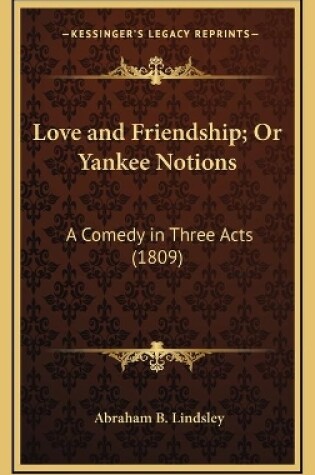 Cover of Love and Friendship; Or Yankee Notions