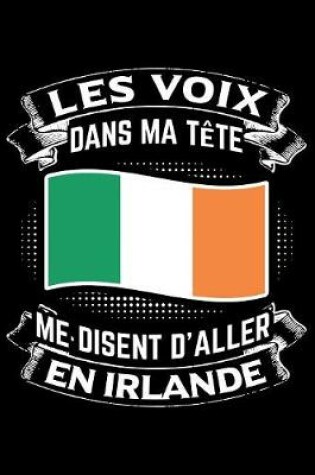 Cover of Les Voix Dans Ma Tete Me Disent D'Aller en Irlande