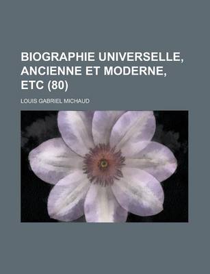 Book cover for Biographie Universelle, Ancienne Et Moderne, Etc (80 )