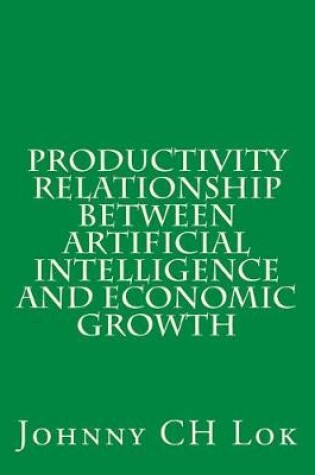Cover of Productivity relationship between artificial intelligence and economic growth