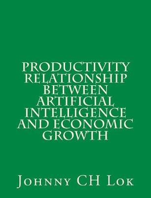 Book cover for Productivity relationship between artificial intelligence and economic growth