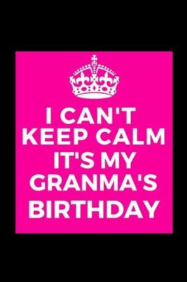 Book cover for I Can't Keep Calm It's My Granma's Birthday