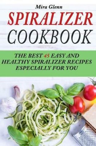 Cover of Spiralizer Cookbook