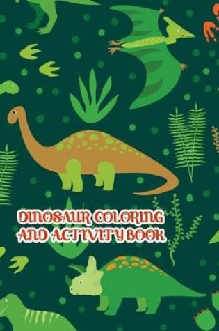 Cover of Dinosaur Coloring And Activity Book