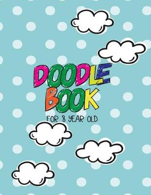 Cover of Doodle Book For 8 Year Old