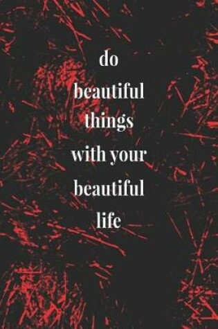 Cover of Do Beautiful Things With Your Beautiful Life