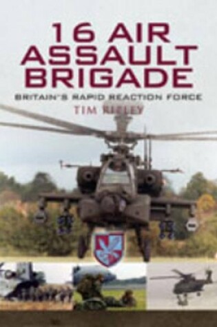 Cover of 16 Air Assault Brigade: the History of Britain's Airborne Rapid Reaction Force