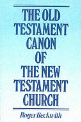 Cover of Old Testament Canon of the New Testament Church and Its Background in Early Judaism