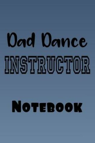 Cover of Dad Dance Instructor Notebook