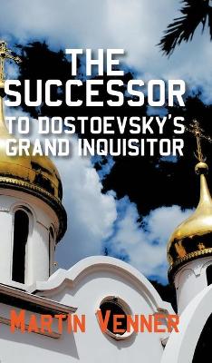 Book cover for The Successor to Dostoevsky's Grand Inquisitor