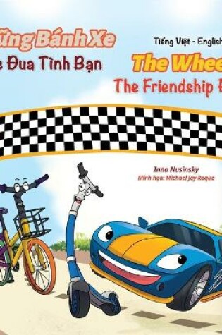 Cover of The Wheels The Friendship Race (Vietnamese English Book for Kids)