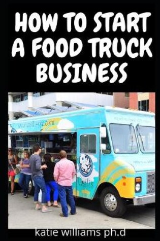 Cover of How to Start a Food Truck Business