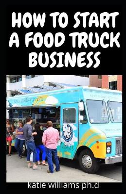 Book cover for How to Start a Food Truck Business