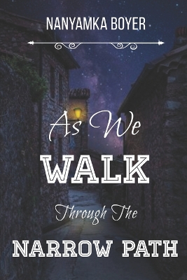 Book cover for As We Walk Through The Narrow Path