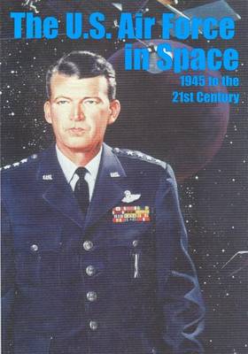 Book cover for The U.S. Air Force in Space 1945 to the Twenty-first Century