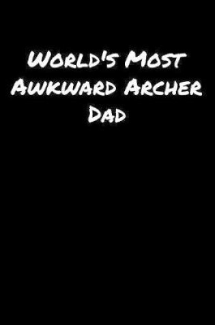 Cover of World's Most Awkward Archer Dad