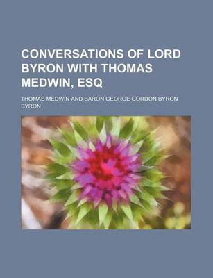 Book cover for Conversations of Lord Byron with Thomas Medwin, Esq