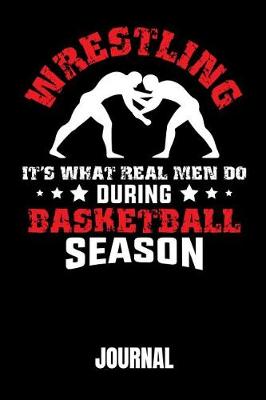 Book cover for Wrestling Its What Real Men Do During Basketball Season