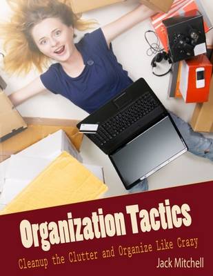 Book cover for Organization Tactics: Cleanup the Clutter and Organize Like Crazy