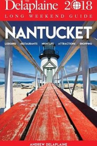 Cover of Nantucket - The Delaplaine 2018 Long Weekend Guide