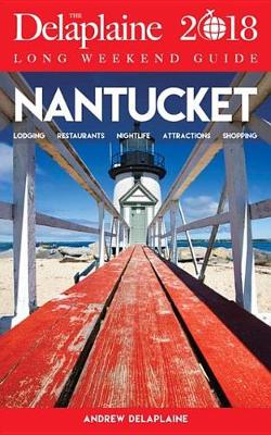 Book cover for Nantucket - The Delaplaine 2018 Long Weekend Guide